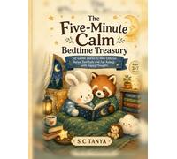The Five-Minute Calm Bedtime Treasury: 50 Gentle Stories to Help Children Relax, Feel Safe and Fall Asleep with Happy Thoughts (Growing Hearts & Minds Series)