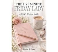 The Five Minute Friday Lady: A Wife's Weekly Guide