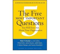 The Five Most Important Questions You Will Ever Ask About Your Organization (J-B Leader to Leader Institute/PF Drucker Foundation) (Paperback) - Common