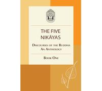 The Five Nikayas: Discourses of the Buddha: An Anthology, Book One
