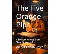 The Five Orange Pips: A Sherlock Holmes Short Story (Annotated)