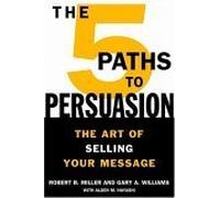 The Five Paths To Persuasion: The Art of Selling Your Message