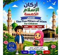 The Five Pillars of Islam for Children: Bilingual Arabic & English Learning and Activity Book