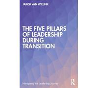 The Five Pillars of Leadership During Transition (Navigating the Leadership Journey)
