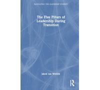 The Five Pillars of Leadership During Transition (Navigating the Leadership Journey)