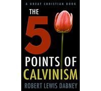 The Five Points of Calvinism