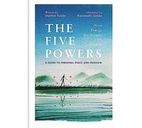The Five Powers: A guide to personal peace and freedom