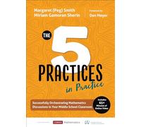 The Five Practices in Practice [Middle School]: Successfully Orchestrating Mathematics Discussions in Your Middle School Classroom (Corwin Mathematics Series)