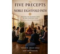 The Five Precepts and the Noble Eightfold Path: Walking the Buddha's Path in Our Everyday Lives