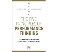The Five Principles of Performance Thinking: The mindsets and techniques for success in the modern world