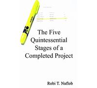 The Five Quintessential Stages of a Completed Project