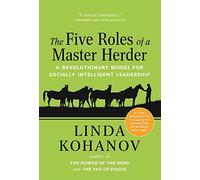 The Five Roles of a Master Herder: A Revolutionary Model for Socially Intelligent Leadership