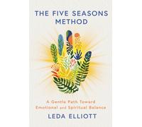 The Five Seasons Method: A gentle path toward emotional and spiritual balance