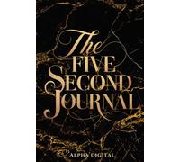 The five second journal: simple steps for big changes in just five seconds