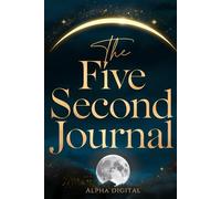 The five second journal: simple steps for big changes in just five seconds.