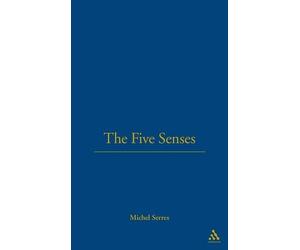 The Five Senses: A Philosophy of Mingled Bodies by Michel Serres (English) Hardc