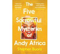The Five Sorrowful Mysteries of Andy Africa: Shortlisted for the Nero Book Awards 2023