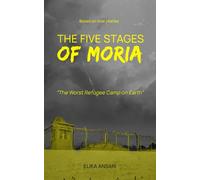 The Five Stages of Moria: The Worst Refugee Camp on Earth