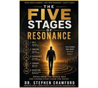The Five Stages Of Resonance: Speak From The Whole Self And Change Every Room You Enter