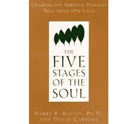 The Five Stages of the Soul: Charting the Spiritual Passages