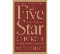The Five Star Church: Developing a Church People Love to Attend by Toler, Stan, Nelson, Alan (1999) Paperback