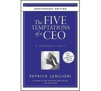 The Five Temptations of a CEO: A Leadership Fable 10th Anniversary Edition by...
