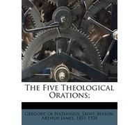 The Five Theological Orations;