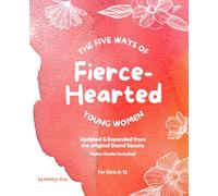The Five Ways of Fierce-Hearted Young Women: Updated & Expanded from the original Stand Secure