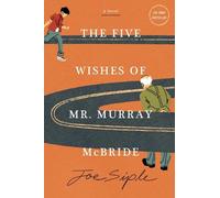 The Five Wishes of Mr. Murray McBride by Joe Siple - 9781454961123
