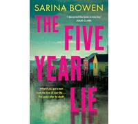 The Five Year Lie : A totally unputdownable domestic thriller with a pulse-pounding romance