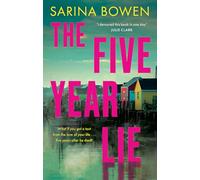 The Five Year Lie : A totally unputdownable domestic thriller with a pulse-pounding romance