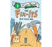 The Fix-Its: Nail Needs Help: A Level 3 I Can Read Comic starring Nail and Hammer, two tool pals tackling a stuck-nail STEM problem together (I Can Read Comics Level 3)