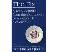 The Fix : Saving American From The Corruption of a Mob-Stylw Government
