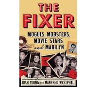 The Fixer : Moguls, Mobsters, Movie Stars, and Marilyn