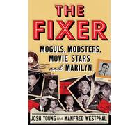 The Fixer: Moguls, Mobsters, Movie Stars, and Marilyn