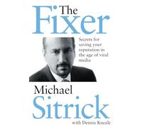 The Fixer: Secrets for Saving Your Reputation in the Age of Viral Media