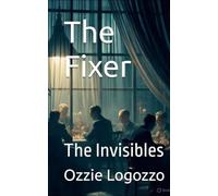 The Fixer: The Invisibles (The Fixer - An Alex(andra) Stone Novel)