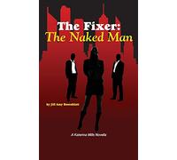 The Fixer: The Naked Man: Volume 1 (The Fixer - Katerina Mills)