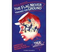 The Flag Never Touched The Ground – America's Brave Black Regiment in Battle (True Adventures)