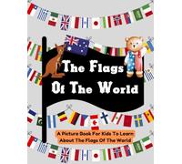 The Flags Of The World: A Picture Book For Kids To Learn About The Flags Of The World