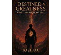 The Flame Awakens: The Calling of the FlameBearer (Destined 4 Greatness)