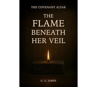 THE FLAME BENEATH HER VEIL (THE COVENANT ALTAR)