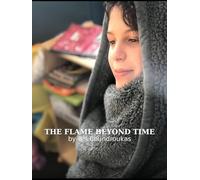 The Flame Beyond Time: A Journey Through Silence, Memory, and the Eternal Thread