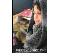 The Flame Beyond Time: A Journey Through Silence, Memory, and the Eternal Thread (The Staying Works by William G. Boundroukas)