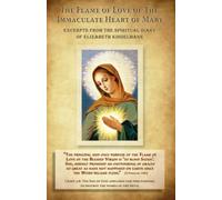 The Flame of Love of the Immaculate Heart of Mary - Excerpts from the Spiritual Diary of Elizabeth Kindelmann