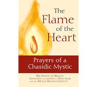 The Flame of the Heart: Prayers of a Chasidic Mystic