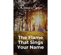 The Flame That Sings Your Name