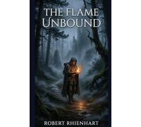 The Flame Unbound (The Chronicles of the Flame Within)