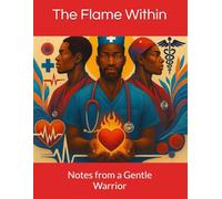 The Flame Within: Notes from a Gentle Warrior