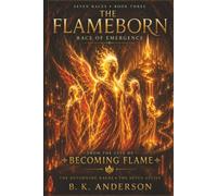 The Flameborn: Seven Races: Book Three (The Seven Races Return)